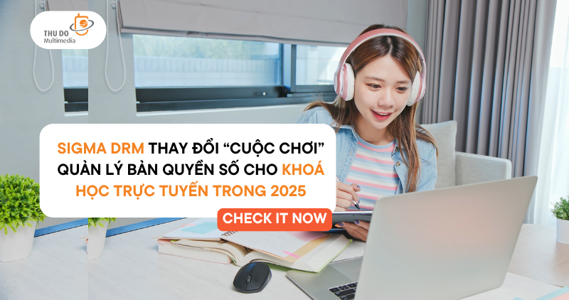 Sigma DRM cho khoá học trực tuyến 2025