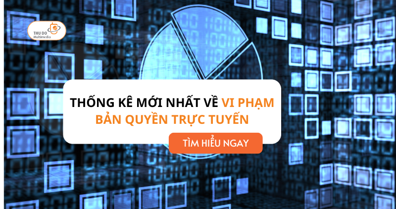 Vi Phạm Bản Quyền Trực Tuyến trên Toàn Cầu – Báo cáo mới nhất