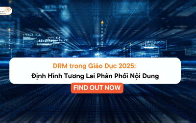 DRM trong Giáo Dục 2025: EdTech Cách Mạng Hóa – Cách Tổ Chức Cung Cấp Nội Dung Học Tập