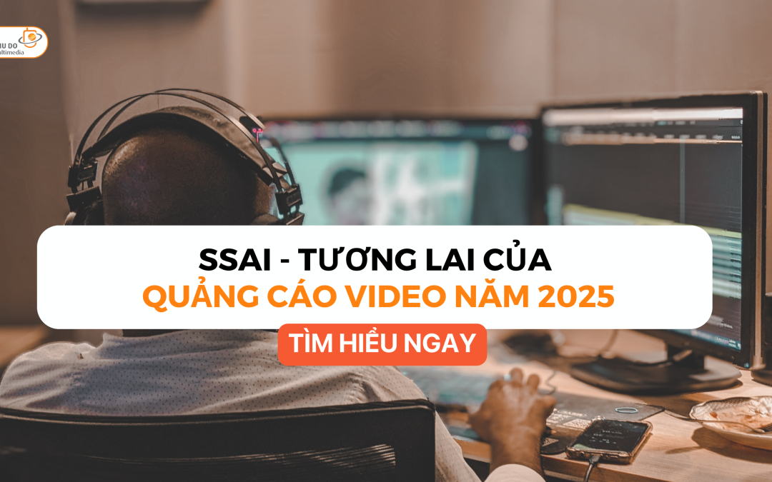 SSAI – Tương lai của quảng cáo video năm 2025